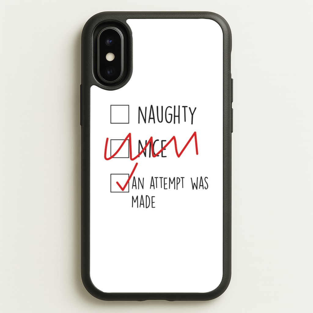 An Attempt Was Made - Naughty Or Nice - Naughty Or Nice Phone Case for iPhone X / XS