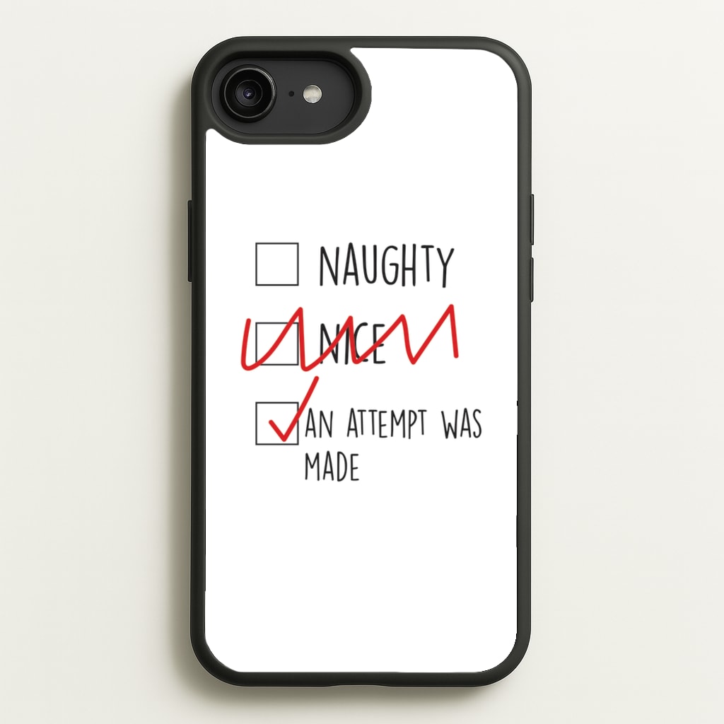 An Attempt Was Made - Naughty Or Nice - Naughty Or Nice Phone Case for iPhone 6 Plus / 7 Plus / 8 Plus