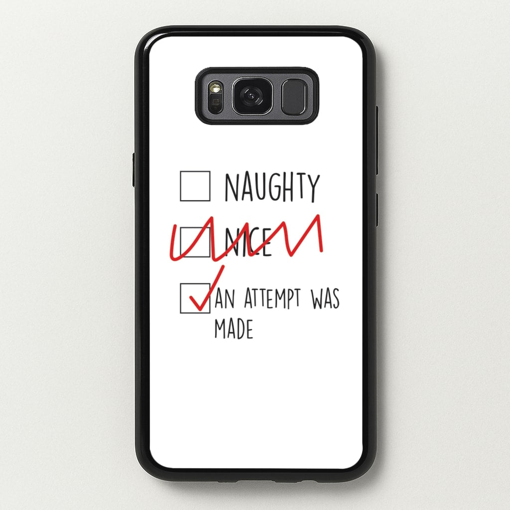 An Attempt Was Made - Naughty Or Nice - Naughty Or Nice Phone Case for Galaxy S8 Plus