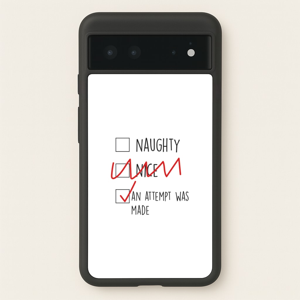 An Attempt Was Made - Naughty Or Nice - Naughty Or Nice Phone Case for Google Pixel 6