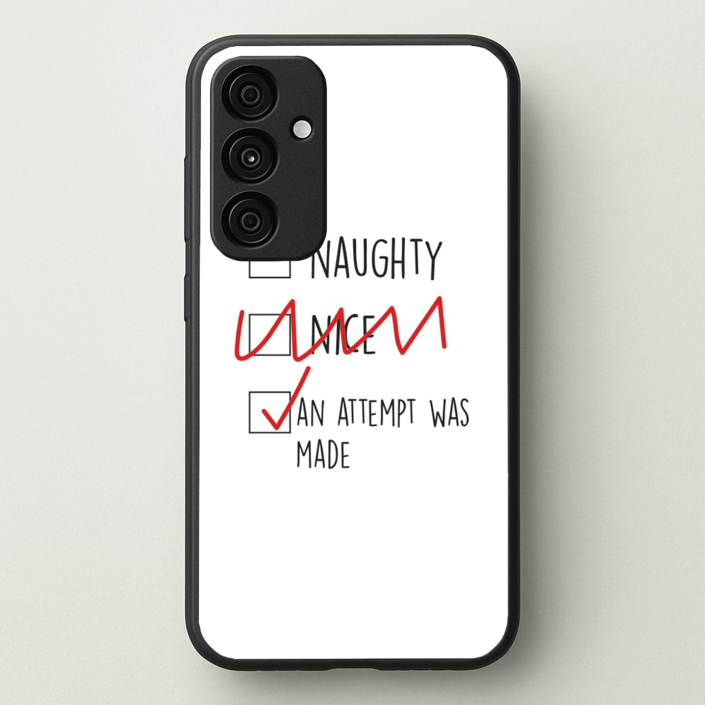An Attempt Was Made - Naughty Or Nice - Naughty Or Nice Phone Case for Galaxy A15