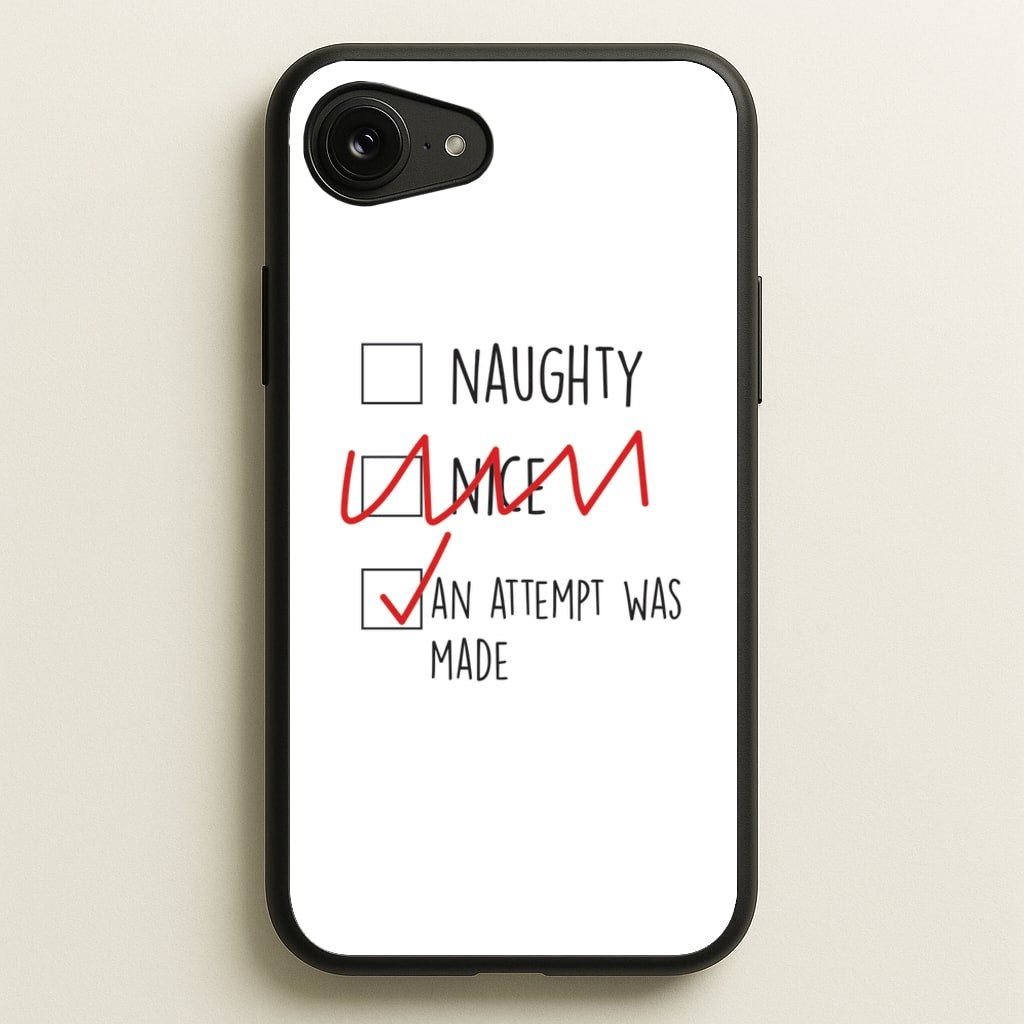 An Attempt Was Made - Naughty Or Nice - Naughty Or Nice Phone Case for iPhone 16e