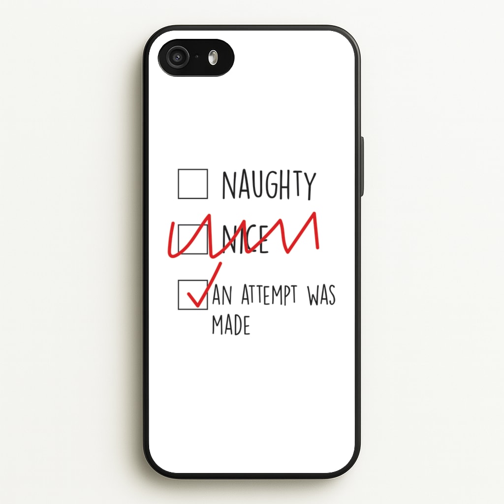 An Attempt Was Made - Naughty Or Nice - Naughty Or Nice Phone Case for iPhone 5 / 5s / SE 2016