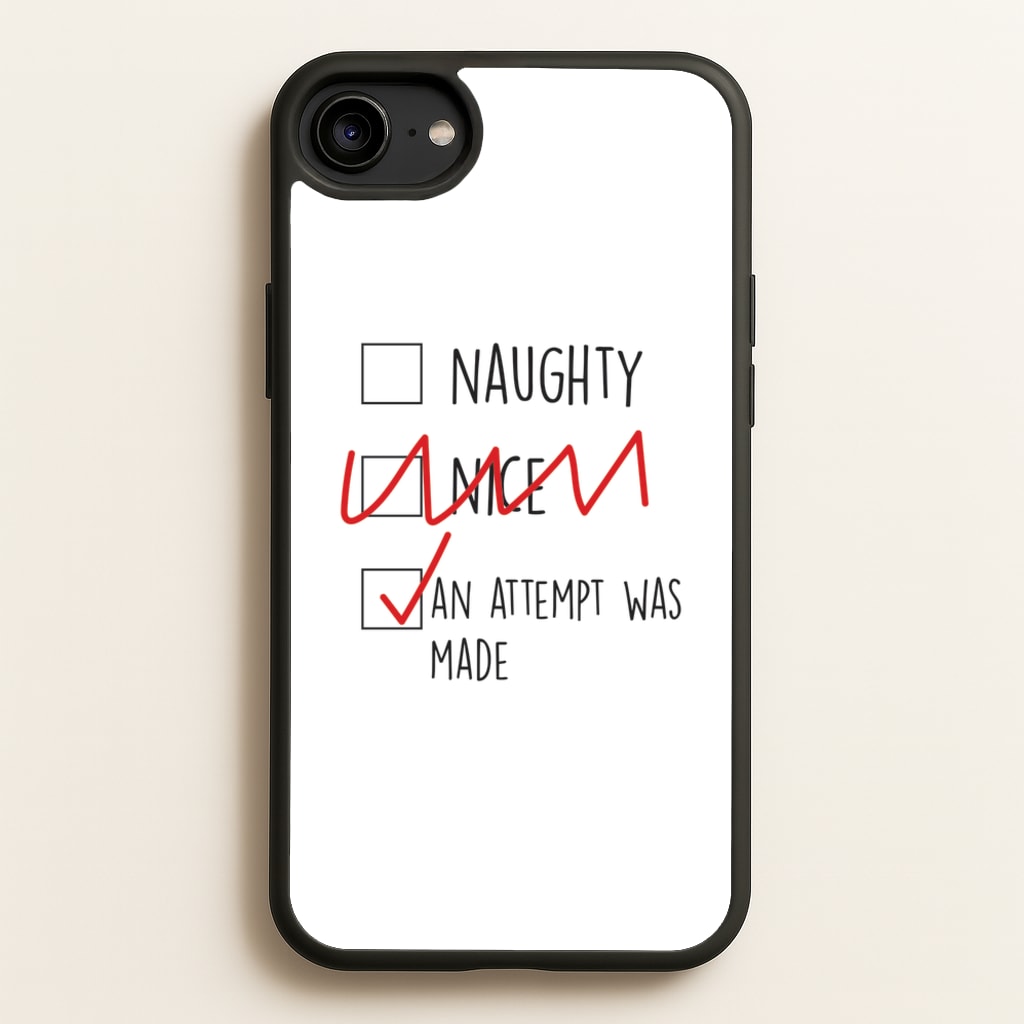 An Attempt Was Made - Naughty Or Nice - Naughty Or Nice Phone Case for iPhone 6 / 7 / 8 / SE