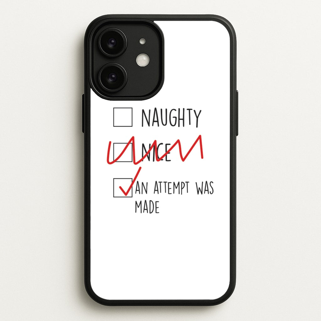 An Attempt Was Made - Naughty Or Nice - Naughty Or Nice Phone Case for iPhone 11