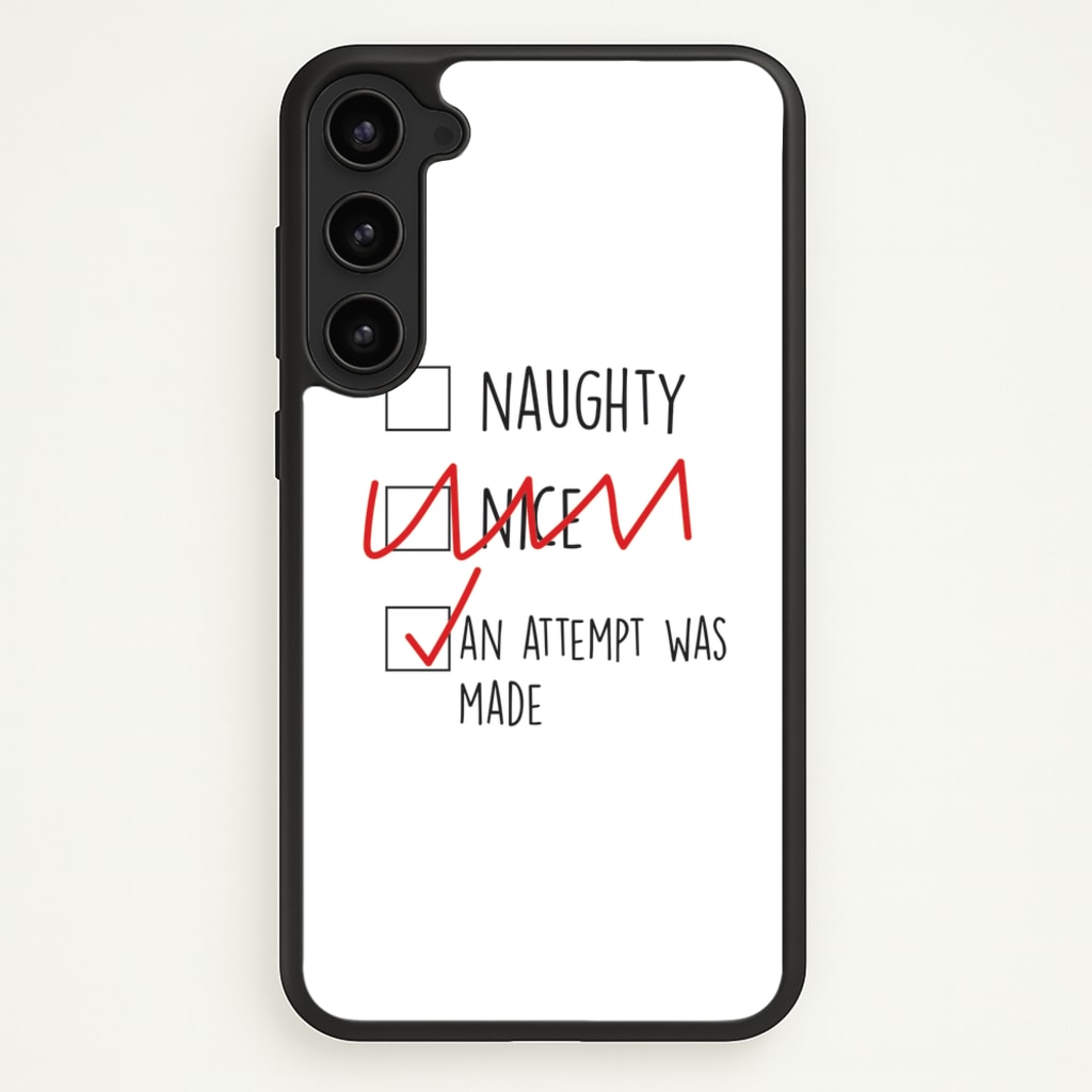 An Attempt Was Made - Naughty Or Nice - Naughty Or Nice Phone Case for Galaxy S23