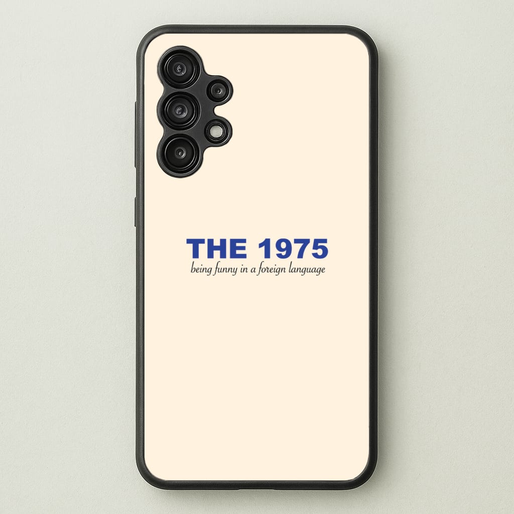 Being Funny - The 1975 - The 1975 Phone Case for Galaxy A13