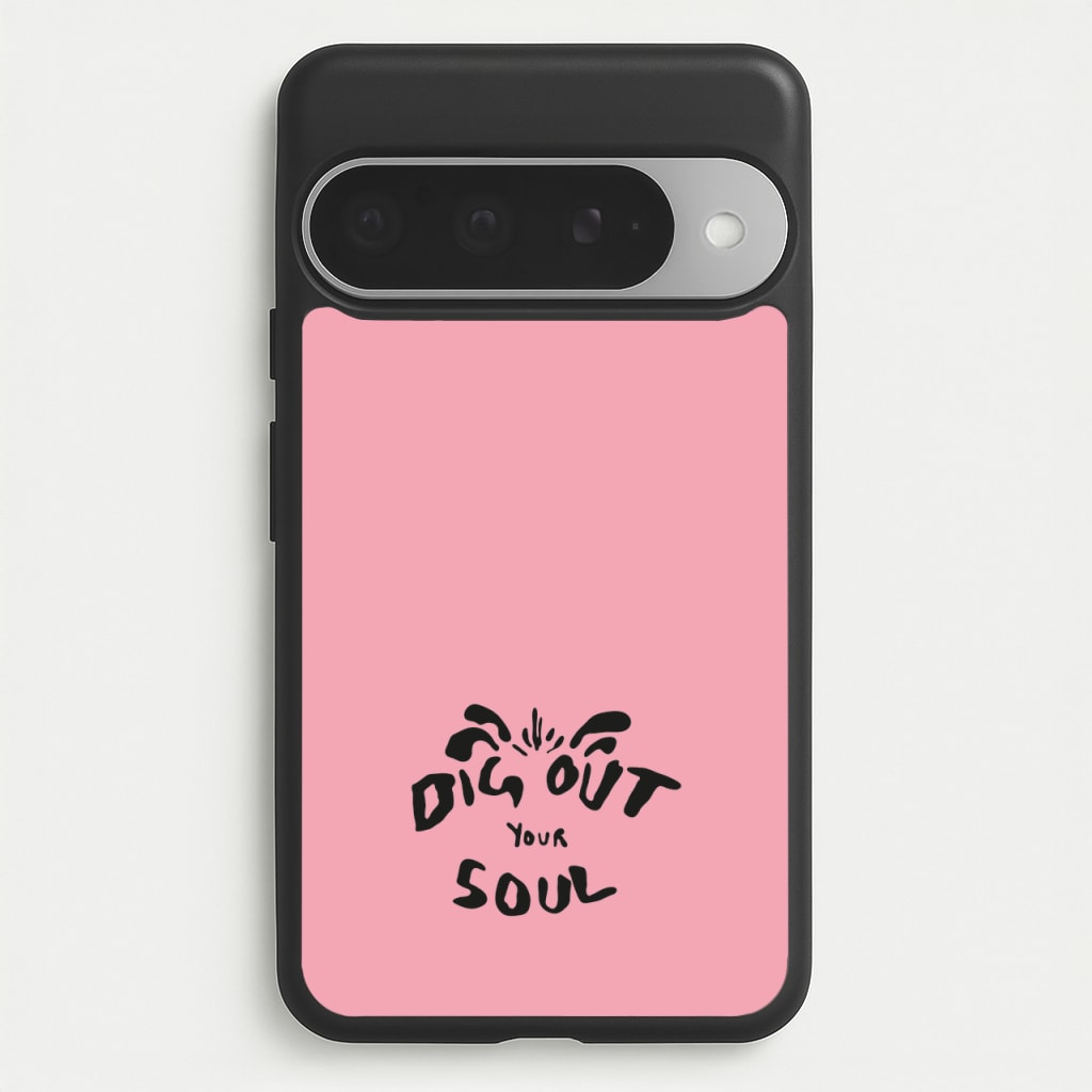 Dig Out Your Soul Phone Case for Google Pixel 10 Pro XL