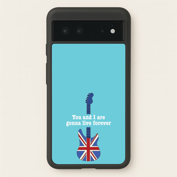You And I Are Gonna Live Forever - Oasis Phone Case for Google Pixel 6