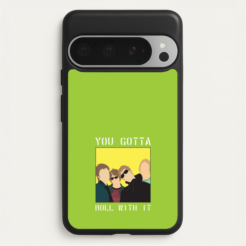You Gotta Roll With It - Oasis Phone Case for Google Pixel 9 Pro XL