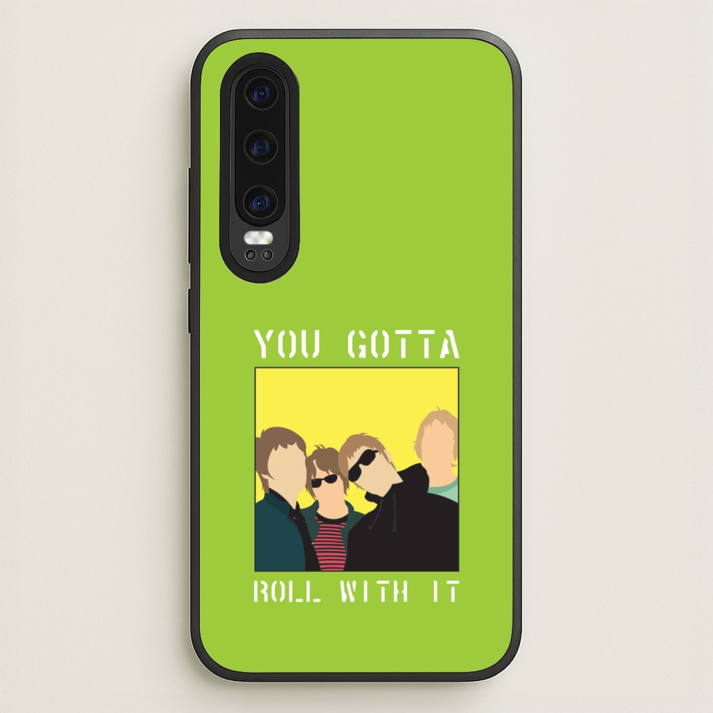 You Gotta Roll With It - Oasis Phone Case for Huawei P30