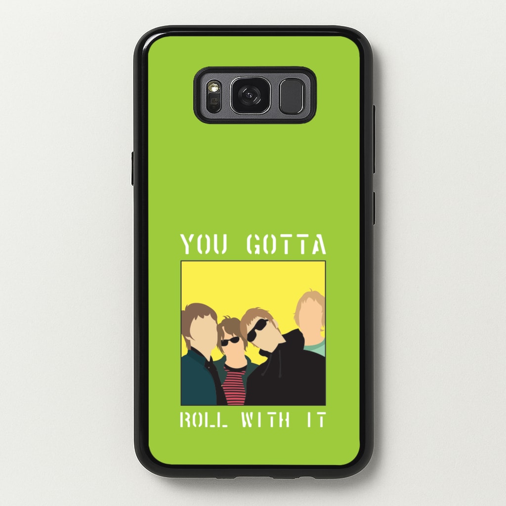 You Gotta Roll With It - Oasis Phone Case for Galaxy S8 Plus