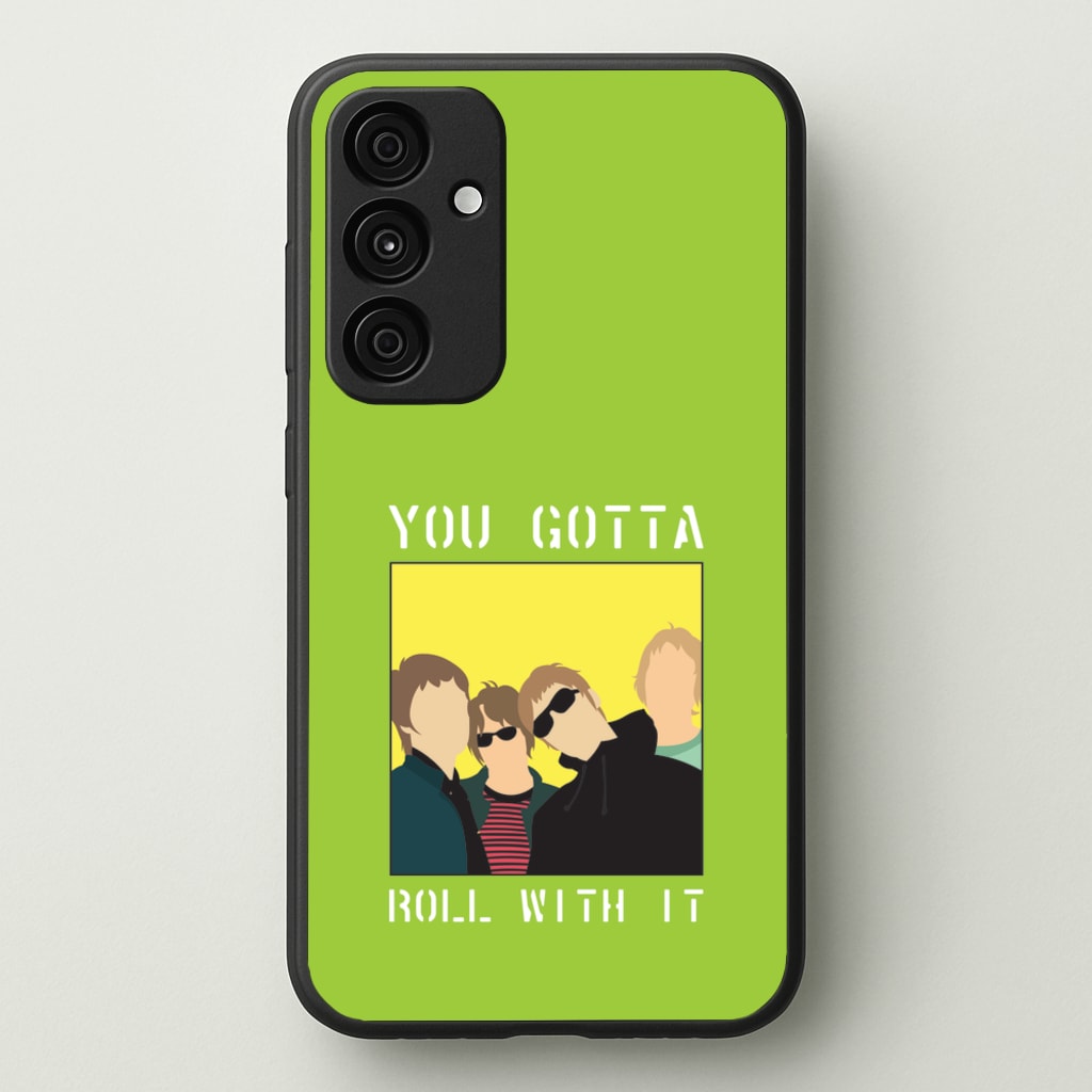 You Gotta Roll With It - Oasis Phone Case for Galaxy A55