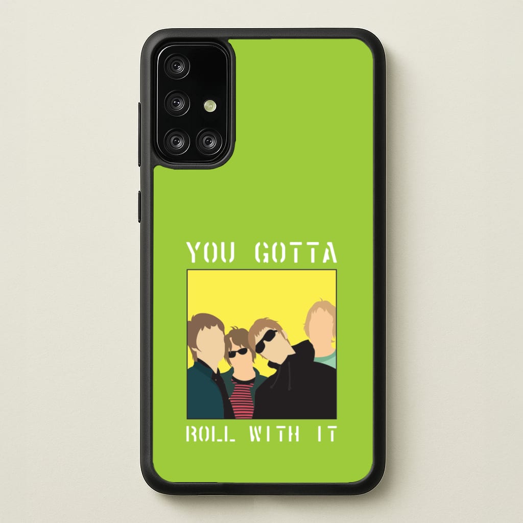 You Gotta Roll With It - Oasis Phone Case for Galaxy A71