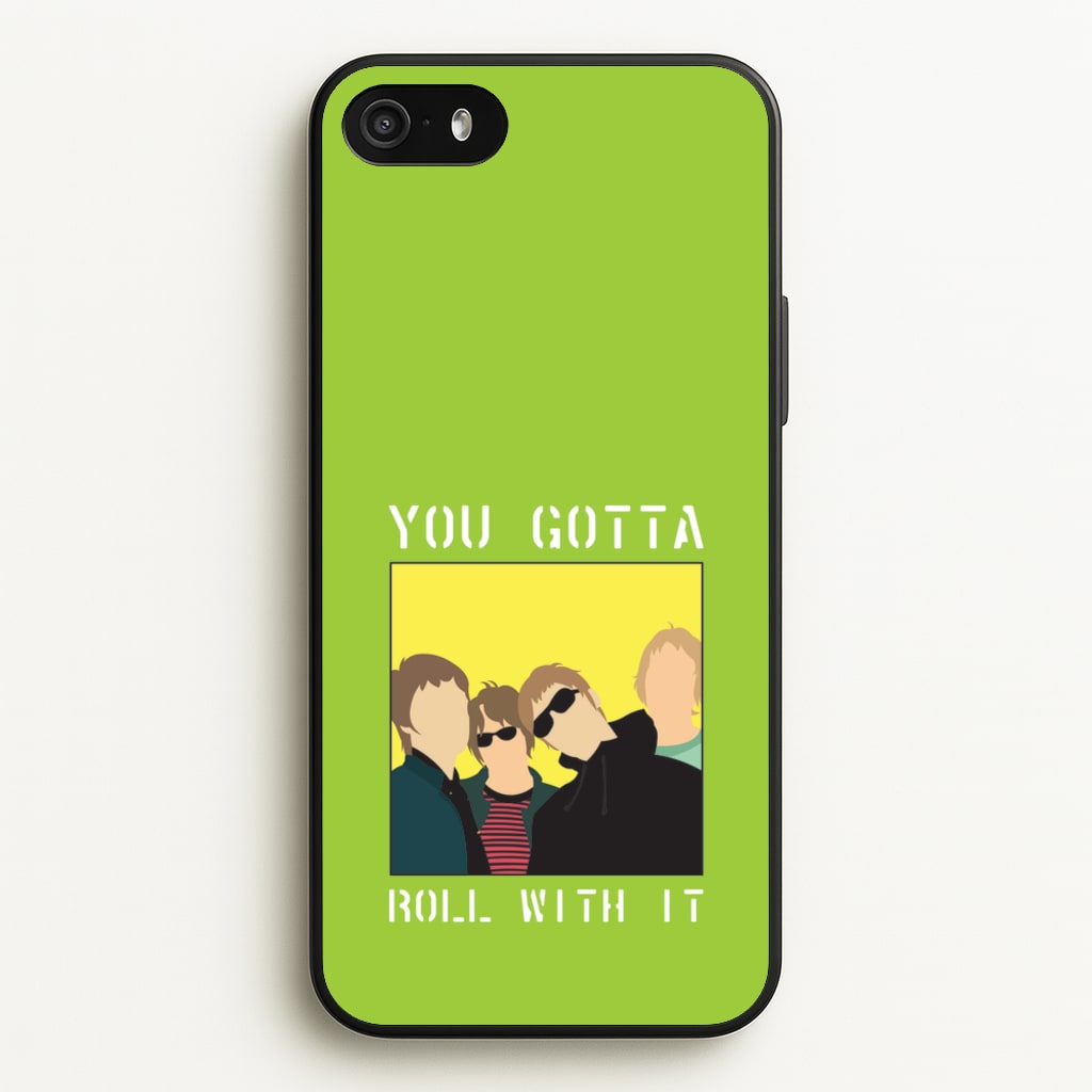 You Gotta Roll With It - Oasis Phone Case for iPhone 5 / 5s / SE 2016