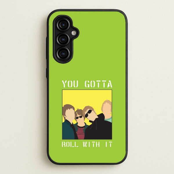 You Gotta Roll With It - Oasis Phone Case for Galaxy A54