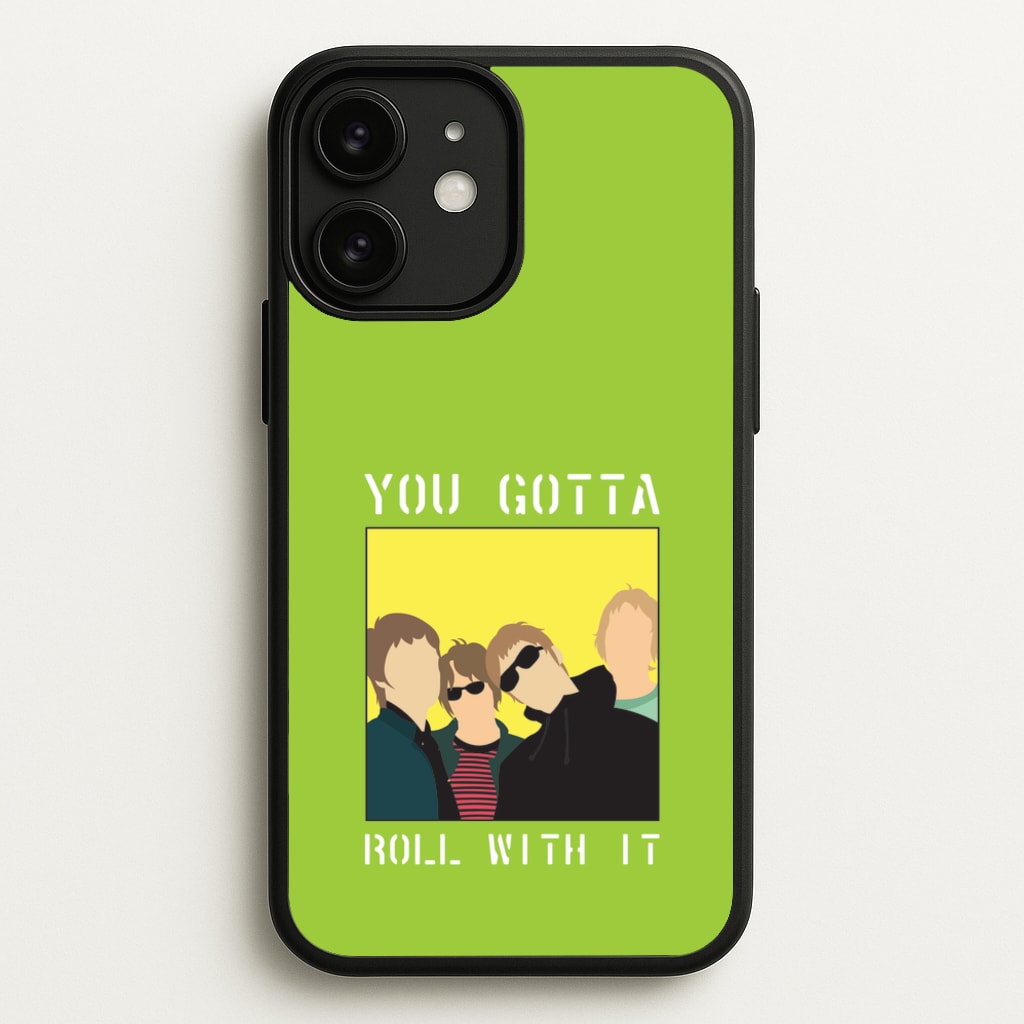You Gotta Roll With It - Oasis Phone Case for iPhone 11