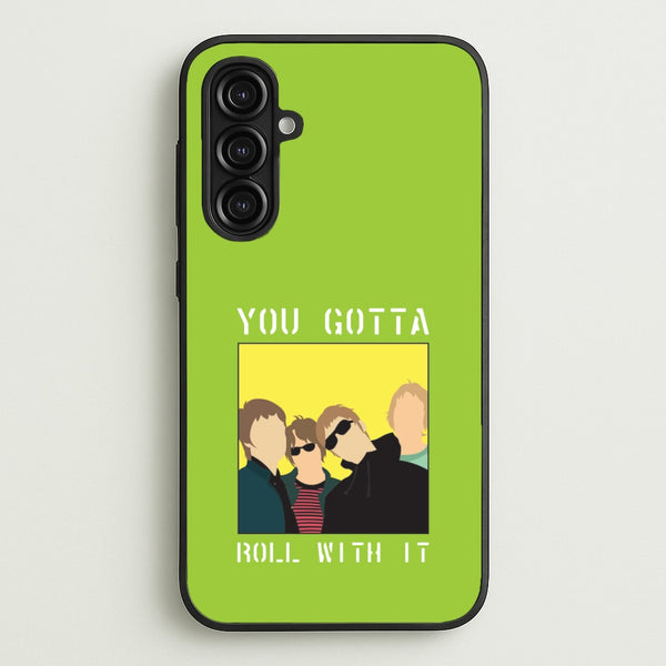You Gotta Roll With It - Oasis Phone Case for Galaxy A16