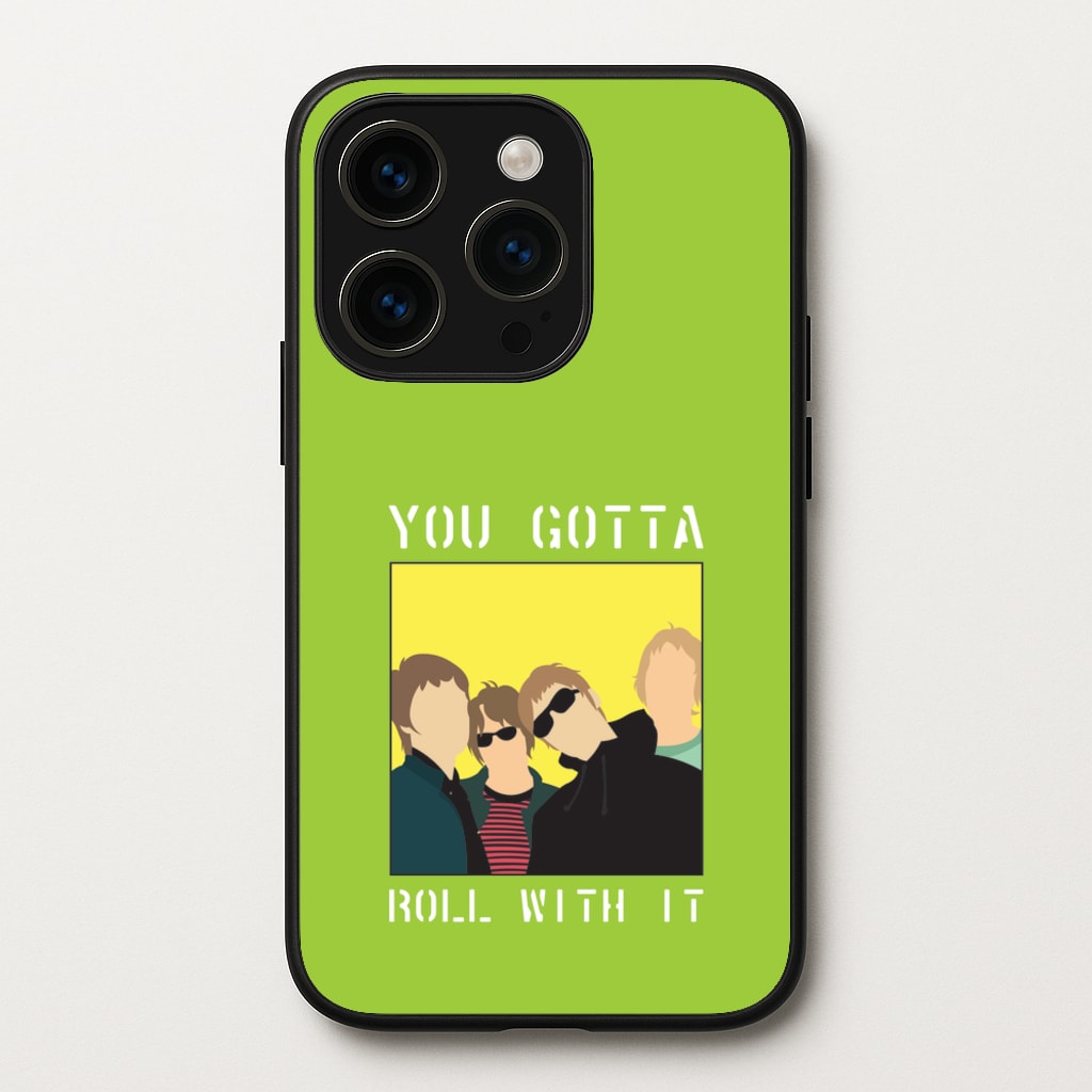 You Gotta Roll With It - Oasis Phone Case for iPhone 15 Pro