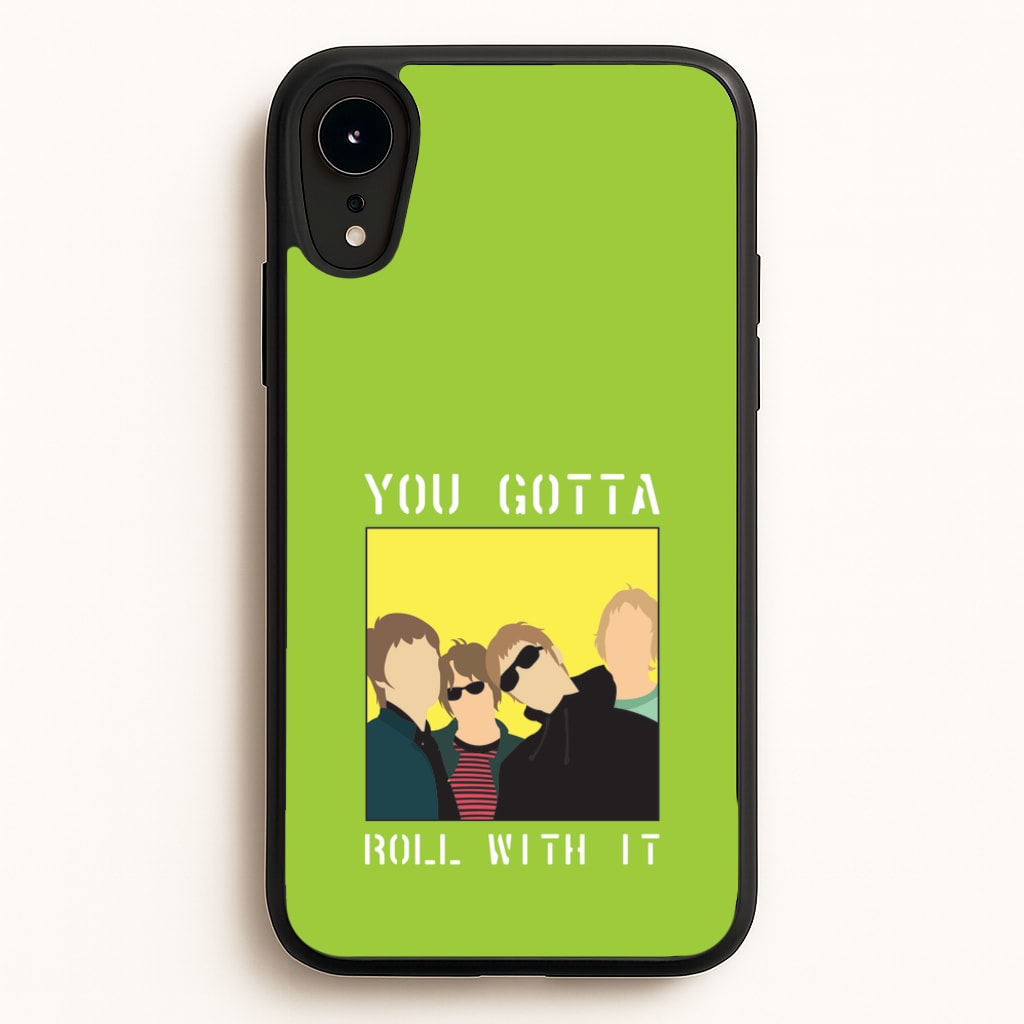You Gotta Roll With It - Oasis Phone Case for iPhone XR