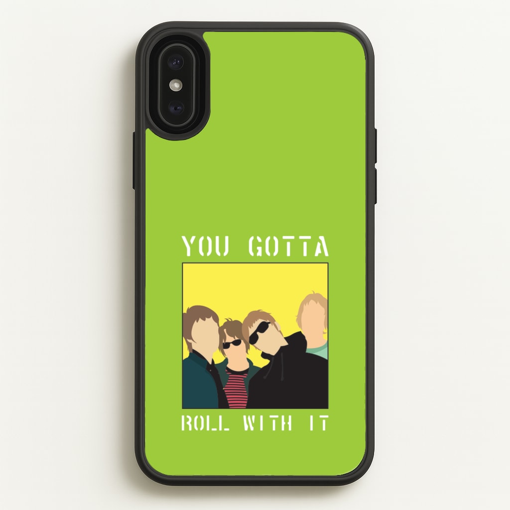 You Gotta Roll With It - Oasis Phone Case for iPhone XS Max