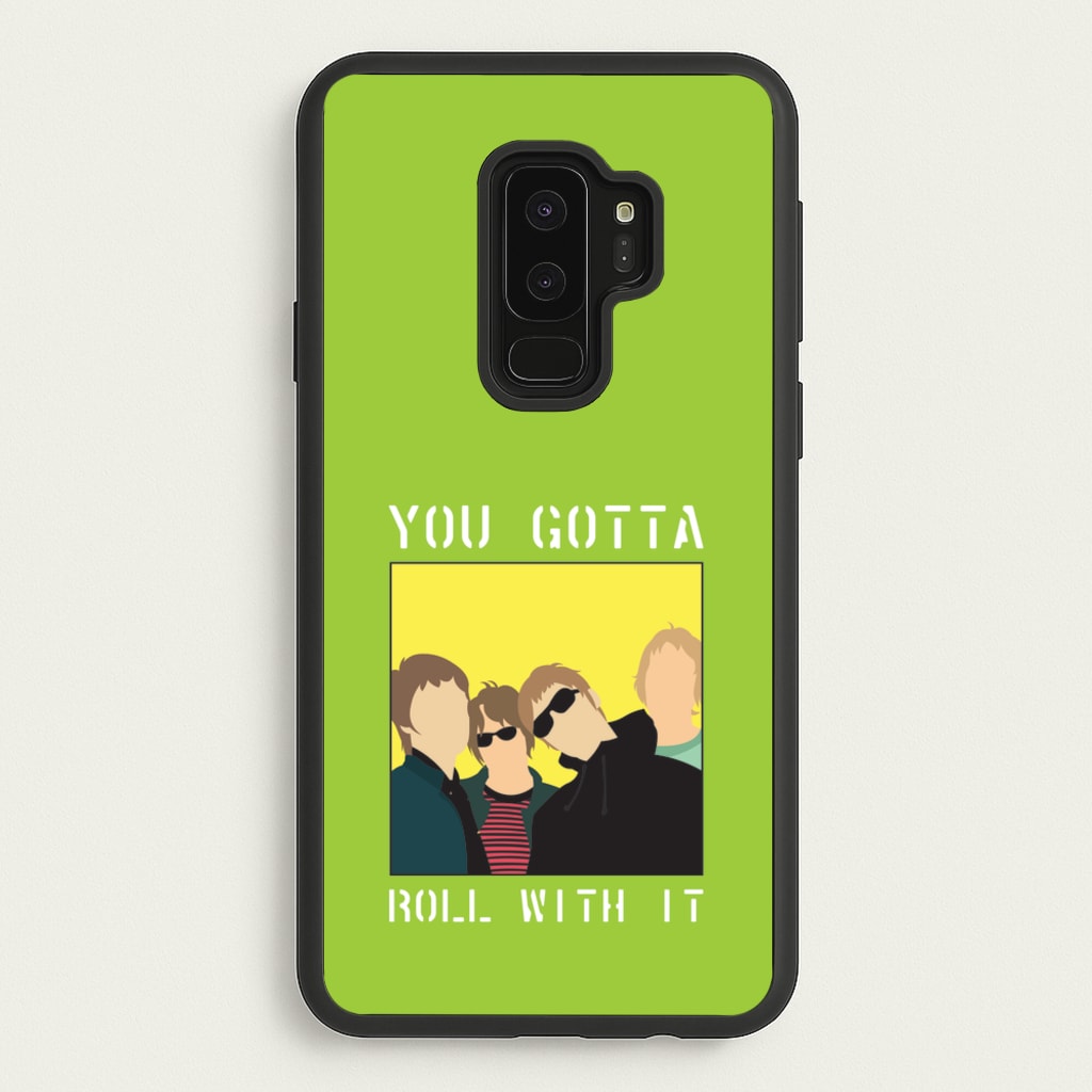 You Gotta Roll With It - Oasis Phone Case for Galaxy S9 Plus