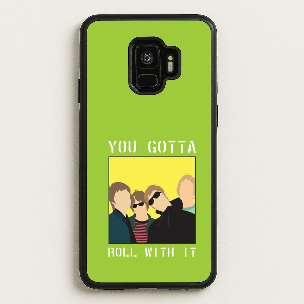 You Gotta Roll With It - Oasis Phone Case for Galaxy S9
