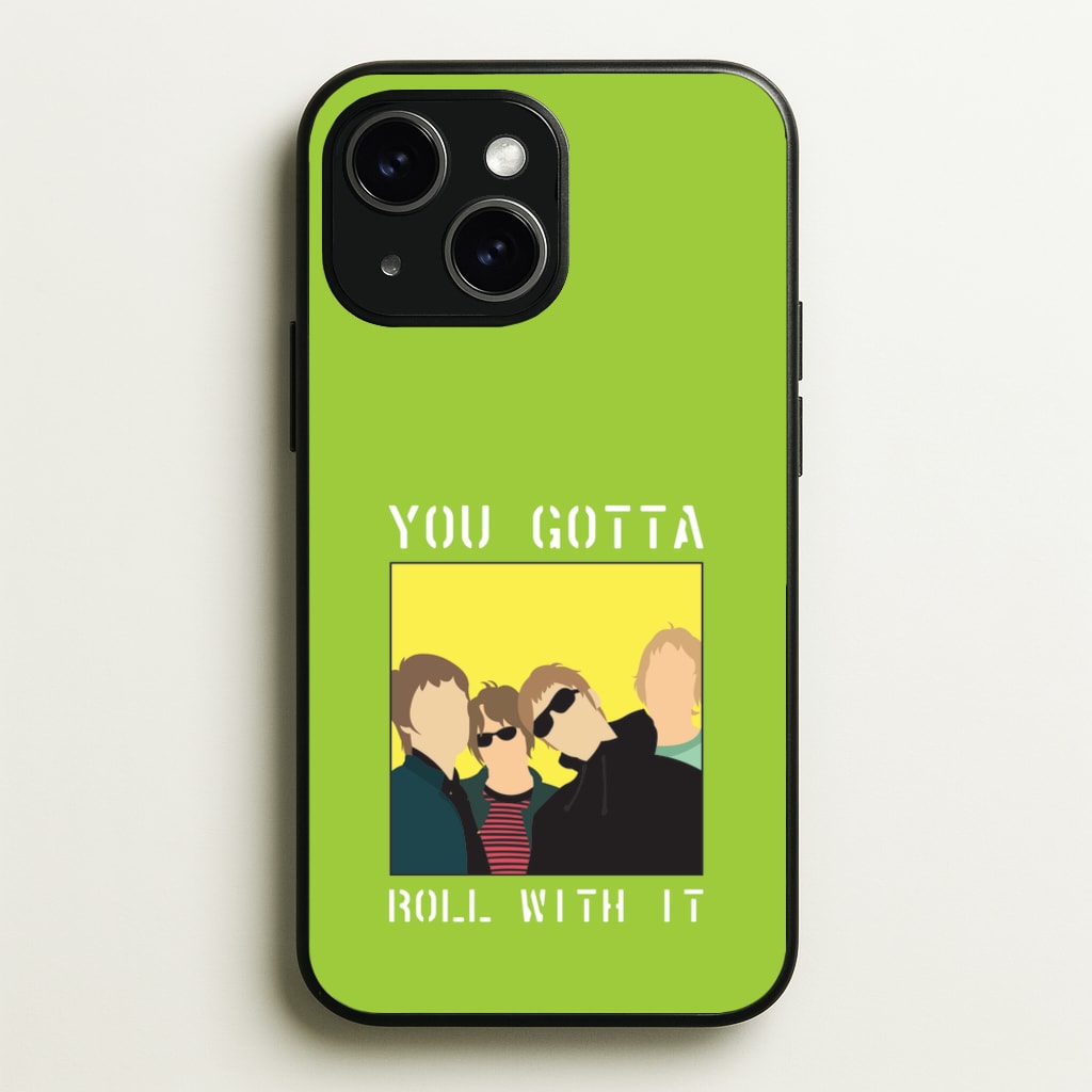 You Gotta Roll With It - Oasis Phone Case for iPhone 15