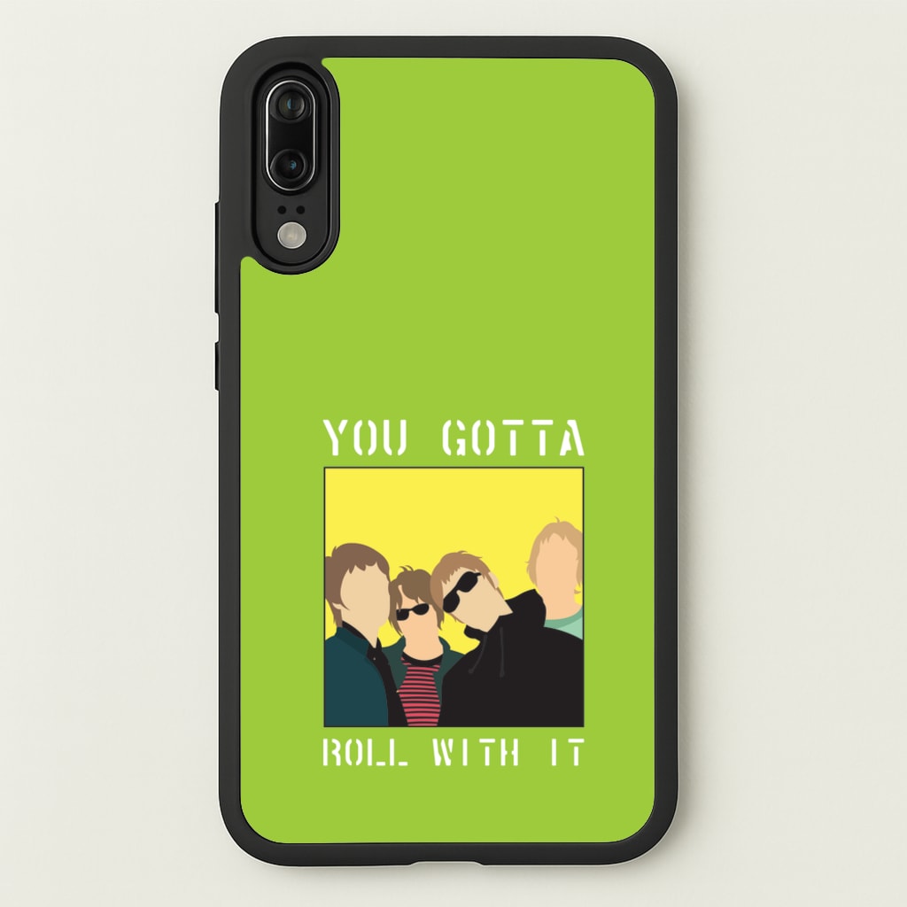 You Gotta Roll With It - Oasis Phone Case for Huawei P20