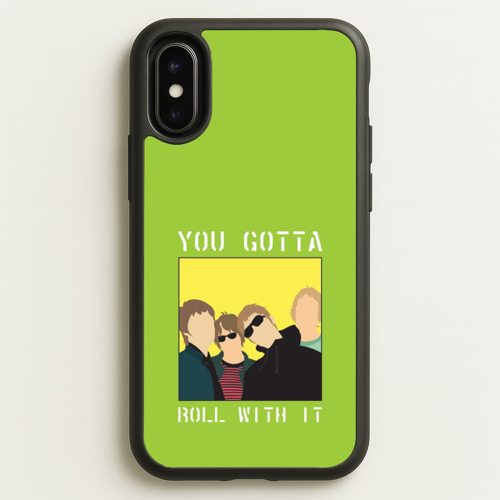 You Gotta Roll With It - Oasis Phone Case for iPhone X / XS