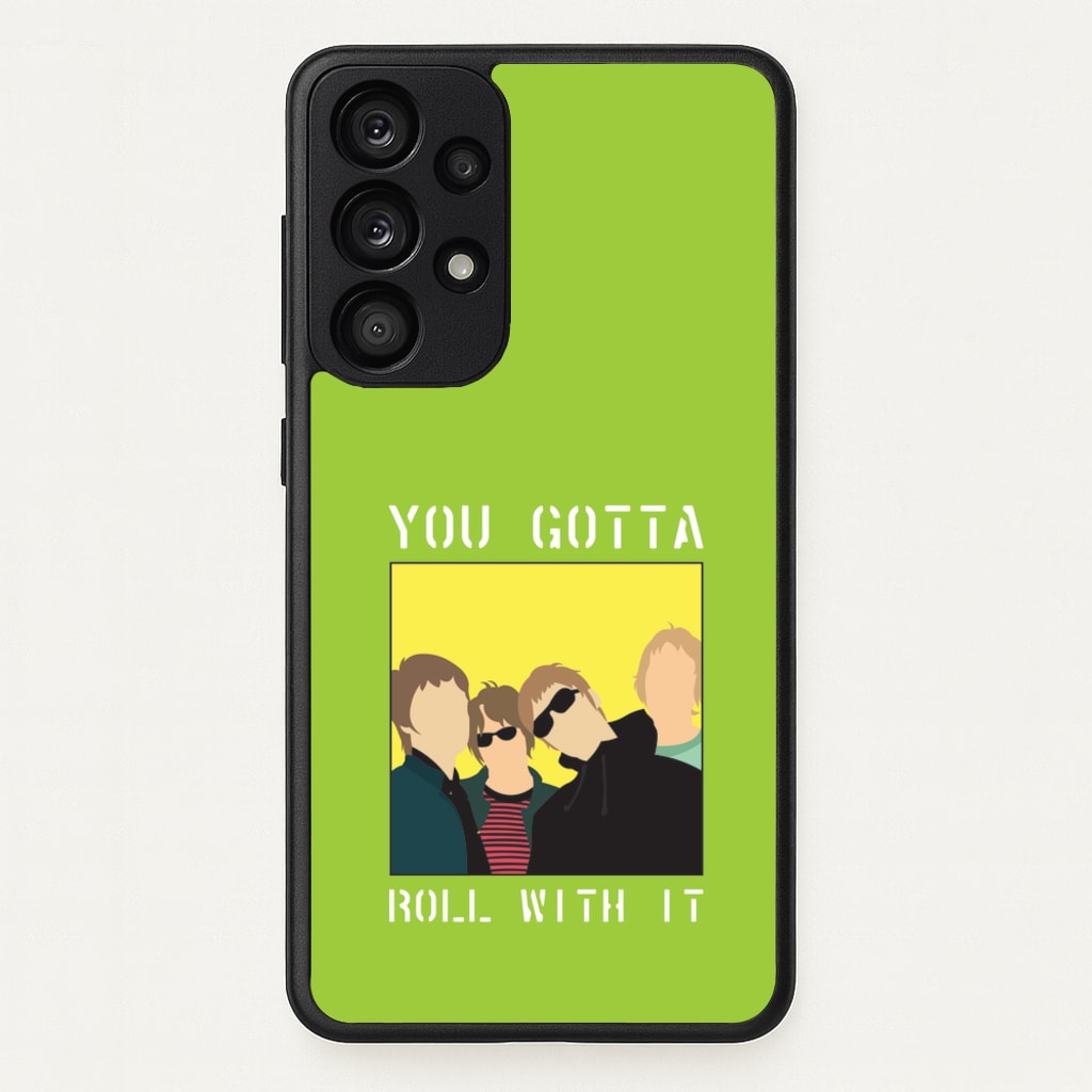 You Gotta Roll With It - Oasis Phone Case for Galaxy A53