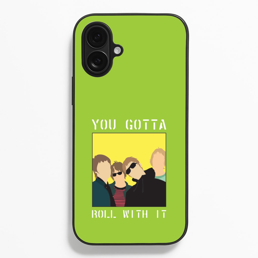 You Gotta Roll With It - Oasis Phone Case for iPhone 16 Plus