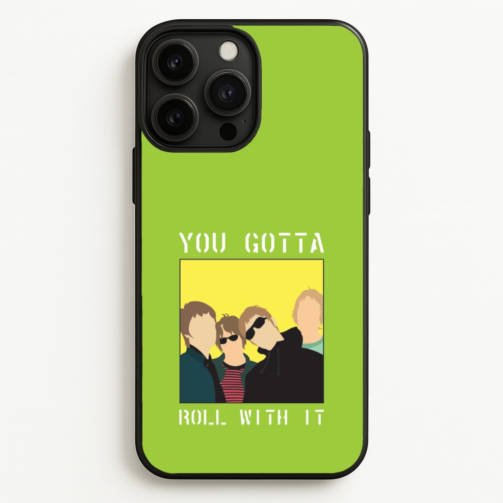 You Gotta Roll With It - Oasis Phone Case for iPhone 13 Pro Max