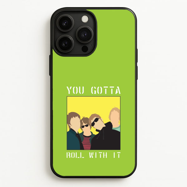 You Gotta Roll With It - Oasis Phone Case for iPhone 13 Pro Max