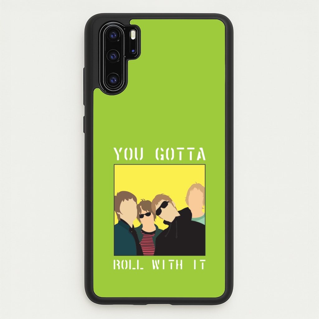 You Gotta Roll With It - Oasis Phone Case for Huawei P30 Pro