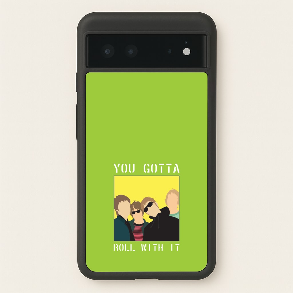 You Gotta Roll With It - Oasis Phone Case for Google Pixel 6