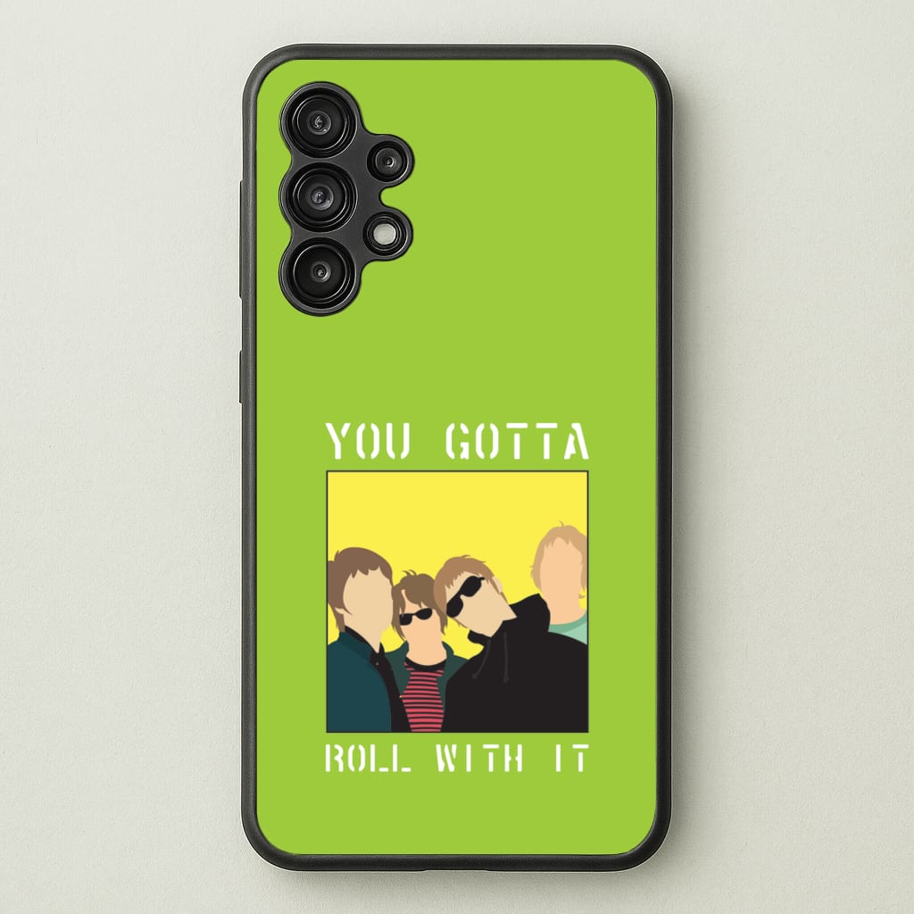You Gotta Roll With It - Oasis Phone Case for Galaxy A13