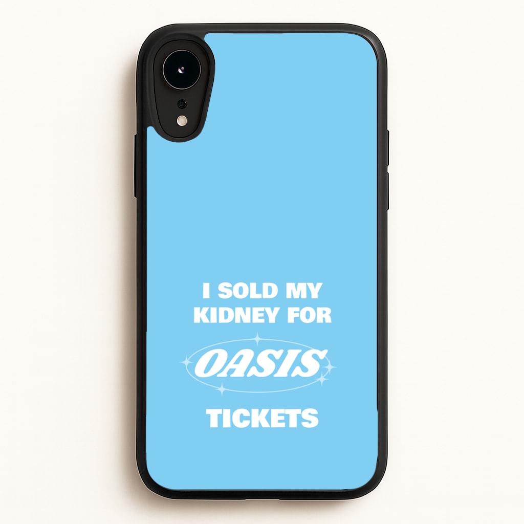 I Sold My Kidney For Tickets - Oasis Phone Case for iPhone XR