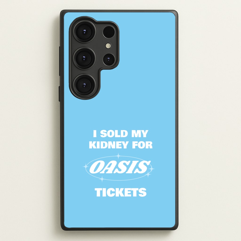 I Sold My Kidney For Tickets - Oasis Phone Case for Galaxy S25 Ultra
