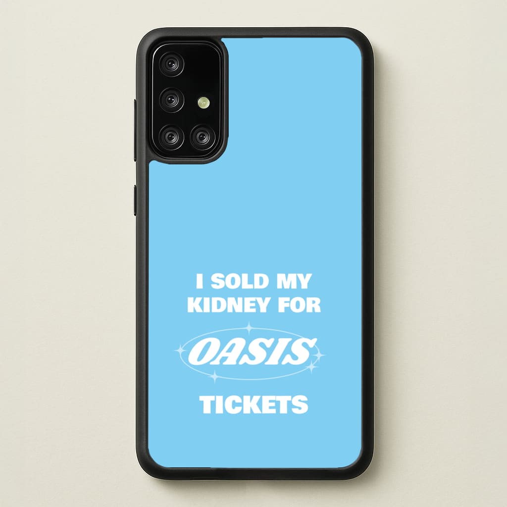 I Sold My Kidney For Tickets - Oasis Phone Case for Galaxy A71
