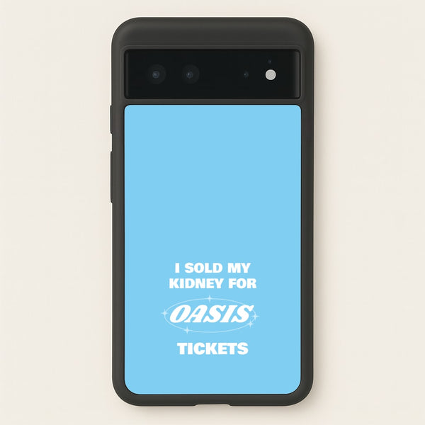 I Sold My Kidney For Tickets - Oasis Phone Case for Google Pixel 6