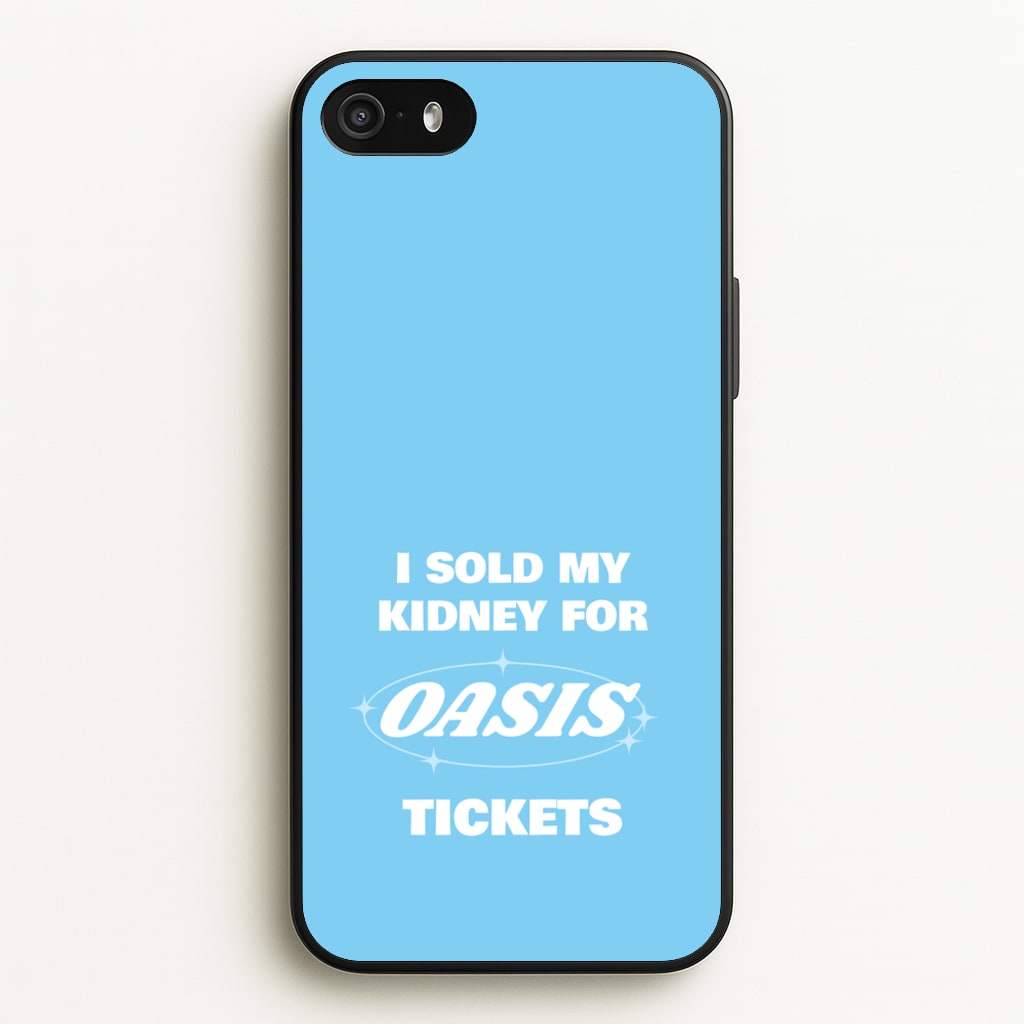 I Sold My Kidney For Tickets - Oasis Phone Case for iPhone 5 / 5s / SE 2016