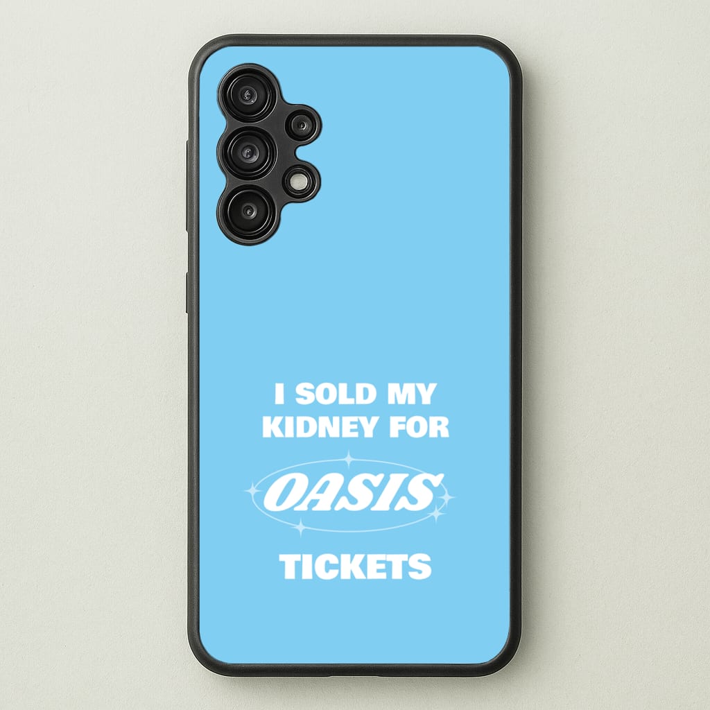 I Sold My Kidney For Tickets - Oasis Phone Case for Galaxy A13