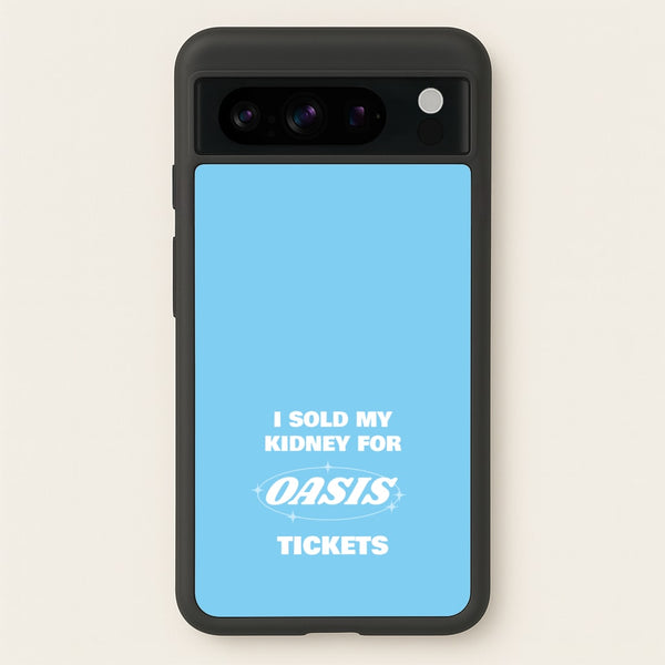 I Sold My Kidney For Tickets - Oasis Phone Case for Google Pixel 8 Pro