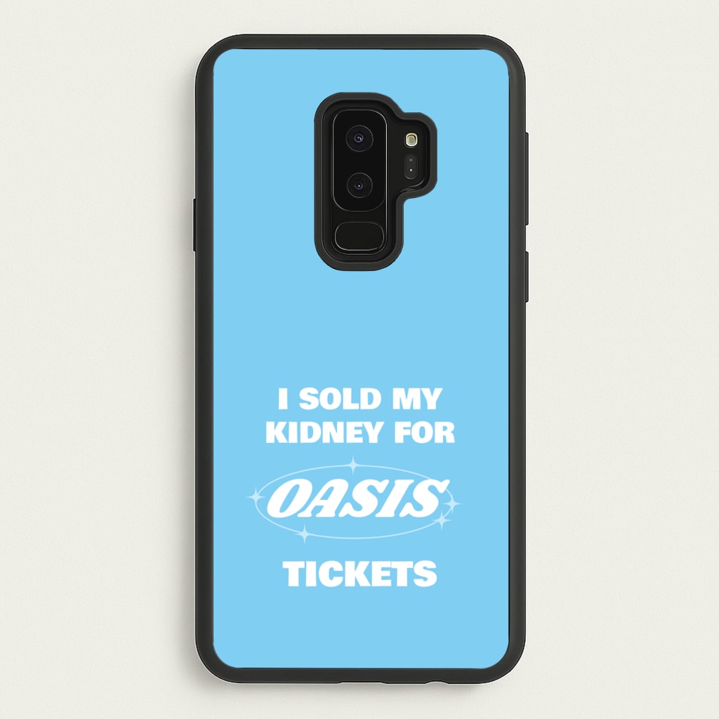 I Sold My Kidney For Tickets - Oasis Phone Case for Galaxy S9 Plus