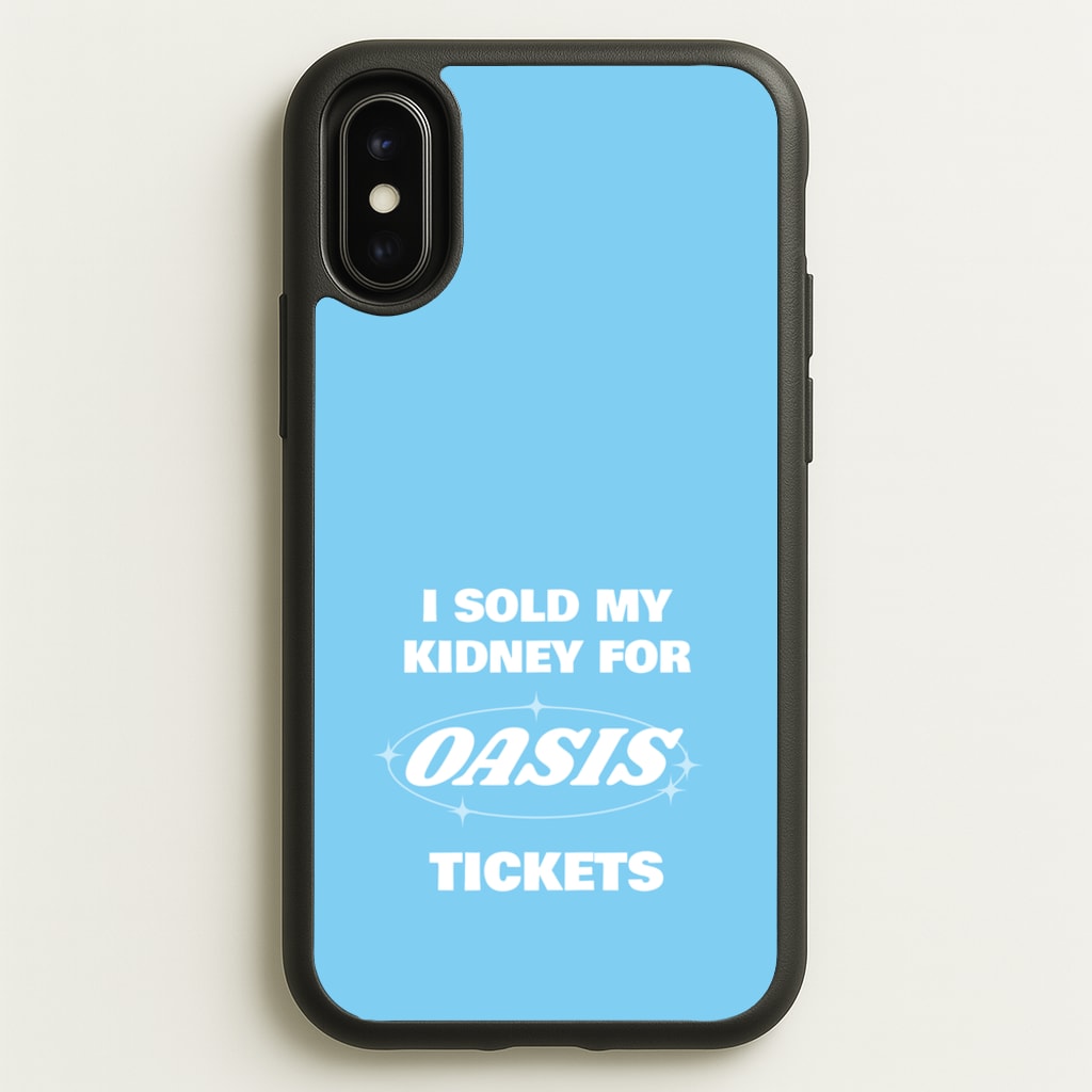 I Sold My Kidney For Tickets - Oasis Phone Case for iPhone X / XS