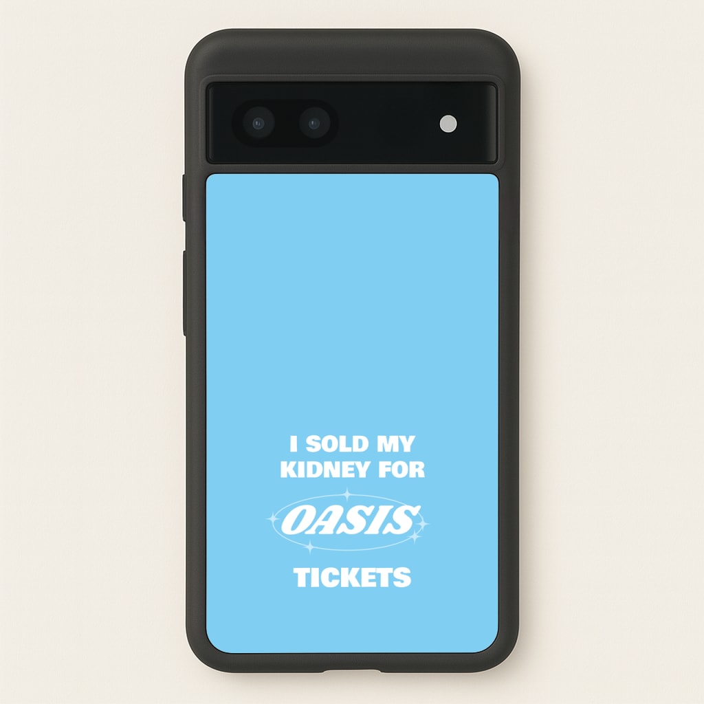 I Sold My Kidney For Tickets - Oasis Phone Case for Google Pixel 7a