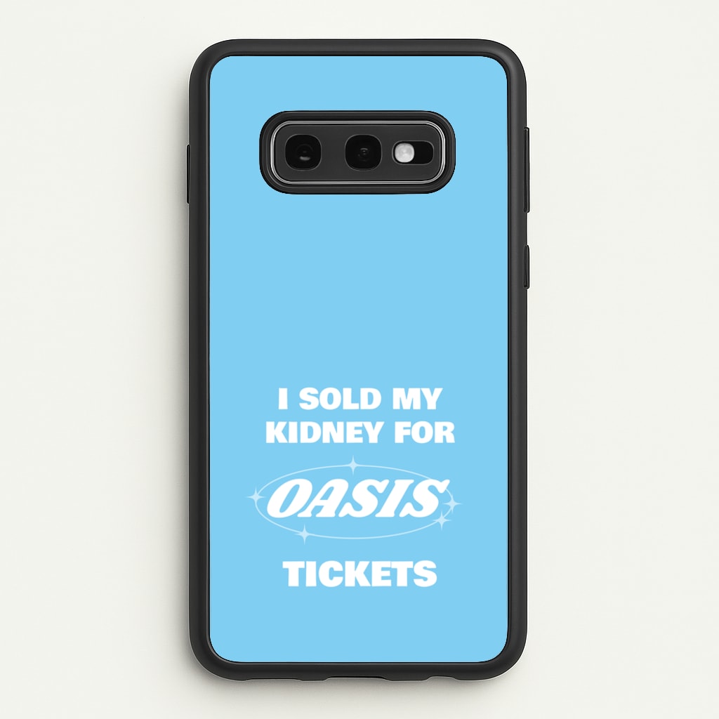 I Sold My Kidney For Tickets - Oasis Phone Case for Galaxy S10e