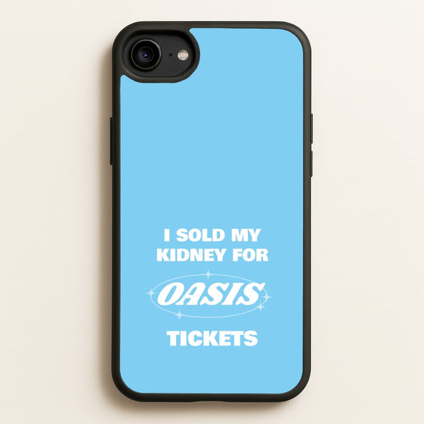 I Sold My Kidney For Tickets - Oasis Phone Case for iPhone 6 / 7 / 8 / SE