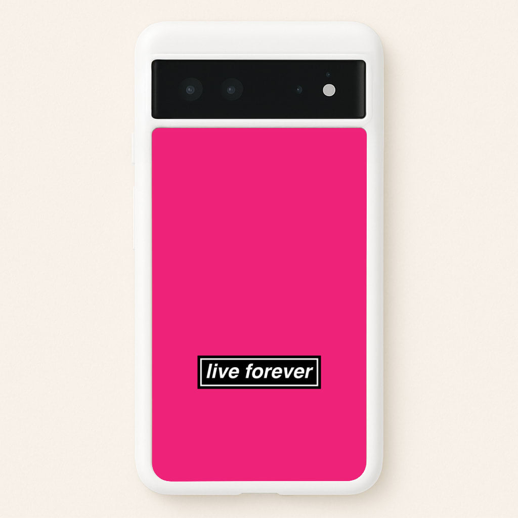 Live Forever - Oasis Phone Case for Google Pixel 6